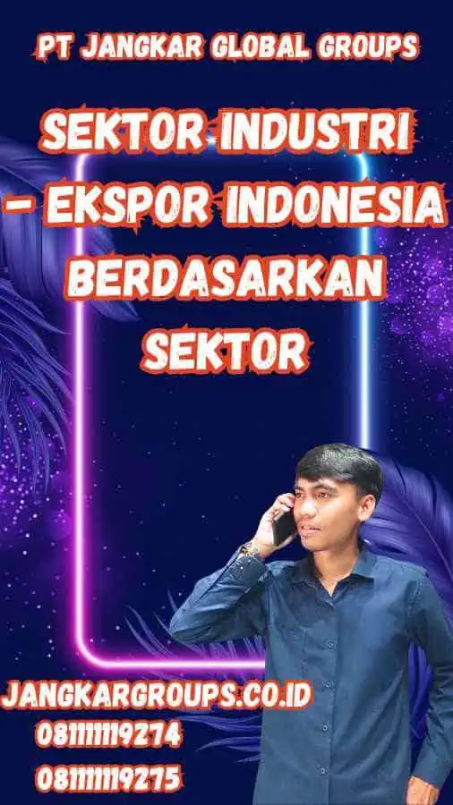 Sektor Industri - Ekspor Indonesia Berdasarkan Sektor