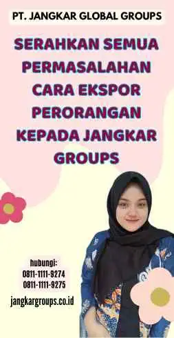 Serahkan semua permasalahan Cara Ekspor Perorangan kepada Jangkar Groups