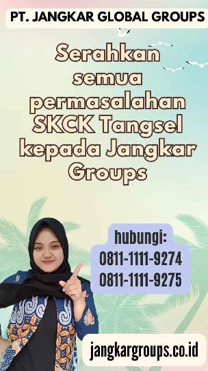 Serahkan semua permasalahan SKCK Tangsel kepada Jangkar Groups