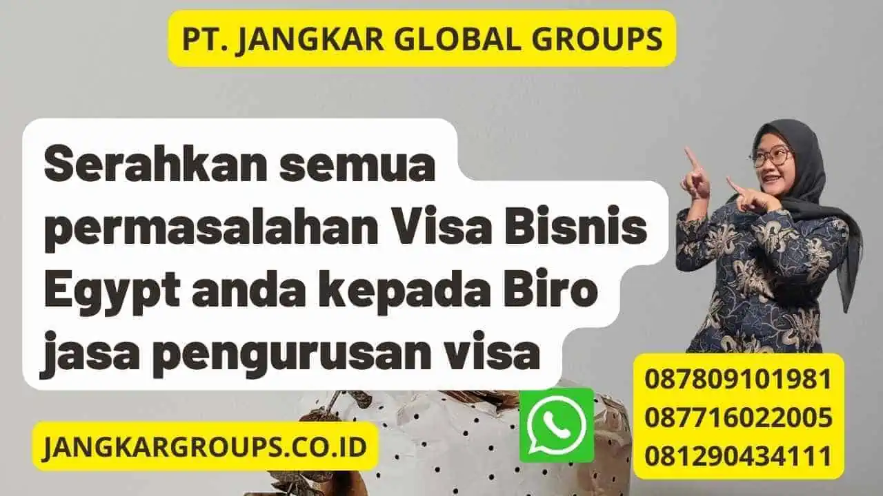 Serahkan semua permasalahan Visa Bisnis Egypt anda kepada Biro jasa pengurusan visa