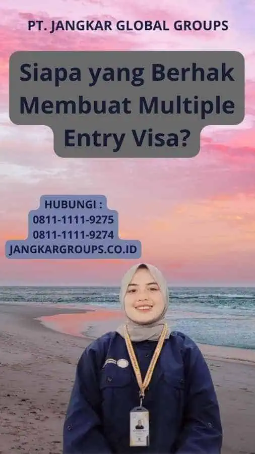 Siapa yang Berhak Membuat Multiple Entry Visa?