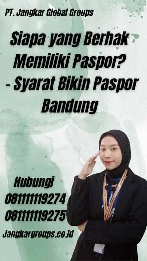 Siapa yang Berhak Memiliki Paspor? - Syarat Bikin Paspor Bandung