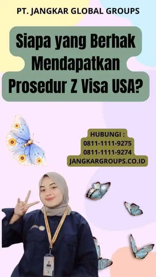 Siapa yang Berhak Mendapatkan Prosedur Z Visa USA?