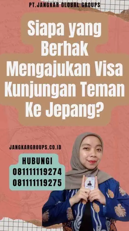 Siapa yang Berhak Mengajukan Visa Kunjungan Teman Ke Jepang