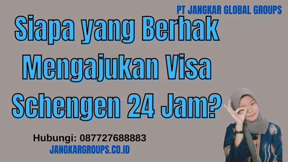 Siapa yang Berhak Mengajukan Visa Schengen 24 Jam