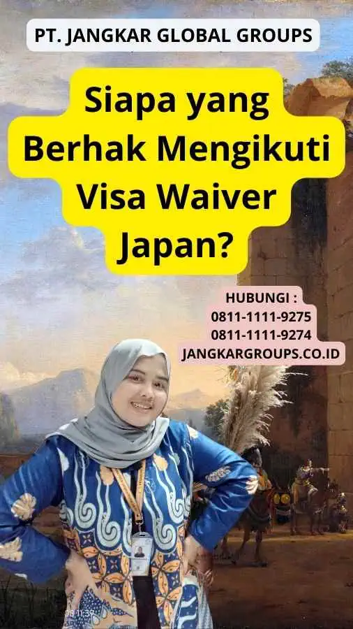 Siapa yang Berhak Mengikuti Visa Waiver Japan?