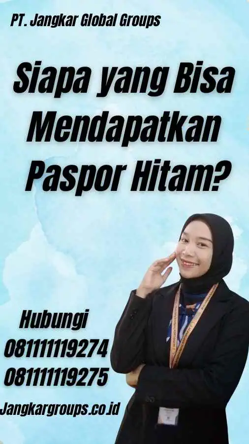 Siapa yang Bisa Mendapatkan Paspor Hitam?