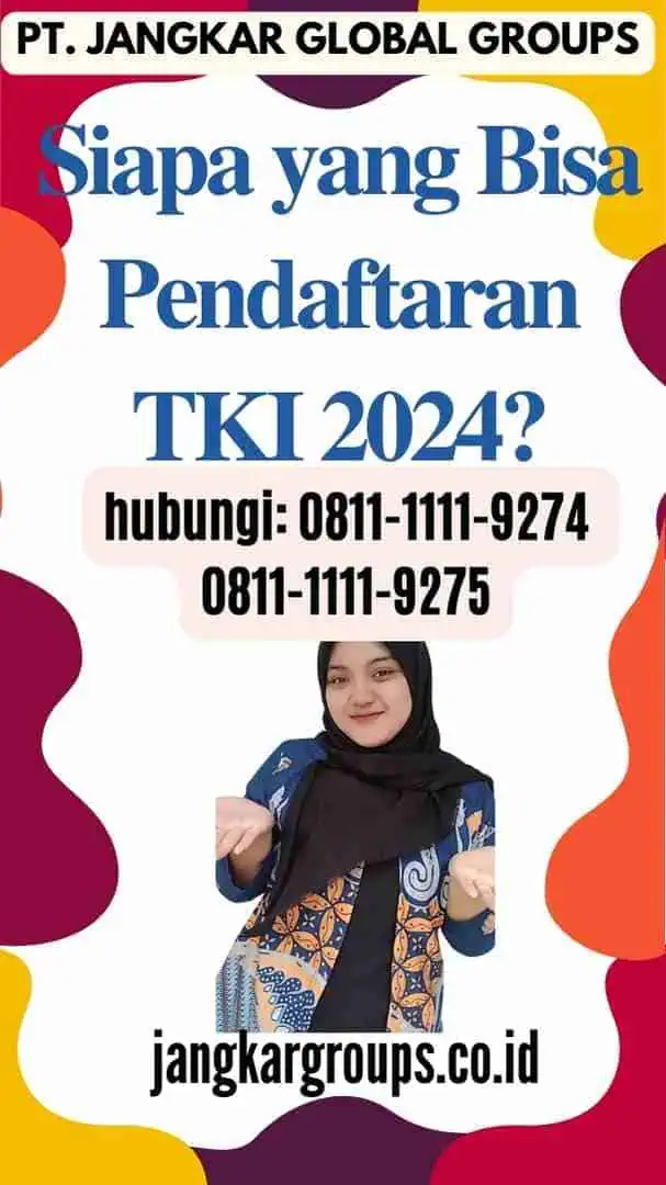 Siapa yang Bisa Pendaftaran TKI 2024