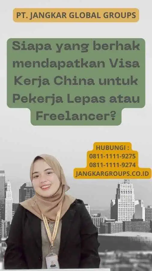 Siapa yang berhak mendapatkan Visa Kerja China untuk Pekerja Lepas atau Freelancer?