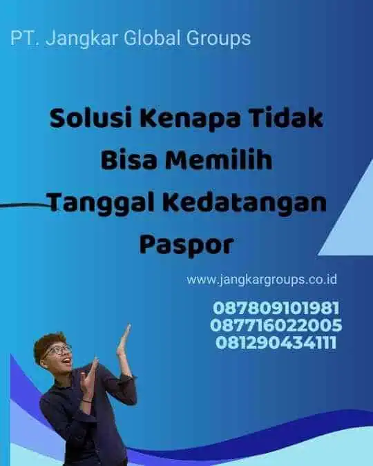 Solusi Kenapa Tidak Bisa Memilih Tanggal Kedatangan Paspor