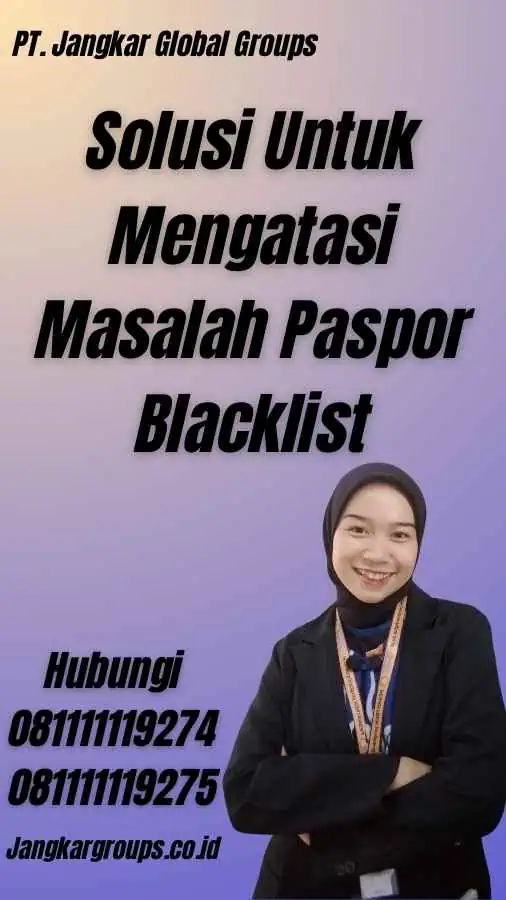 Solusi Untuk Mengatasi Masalah Paspor Blacklist