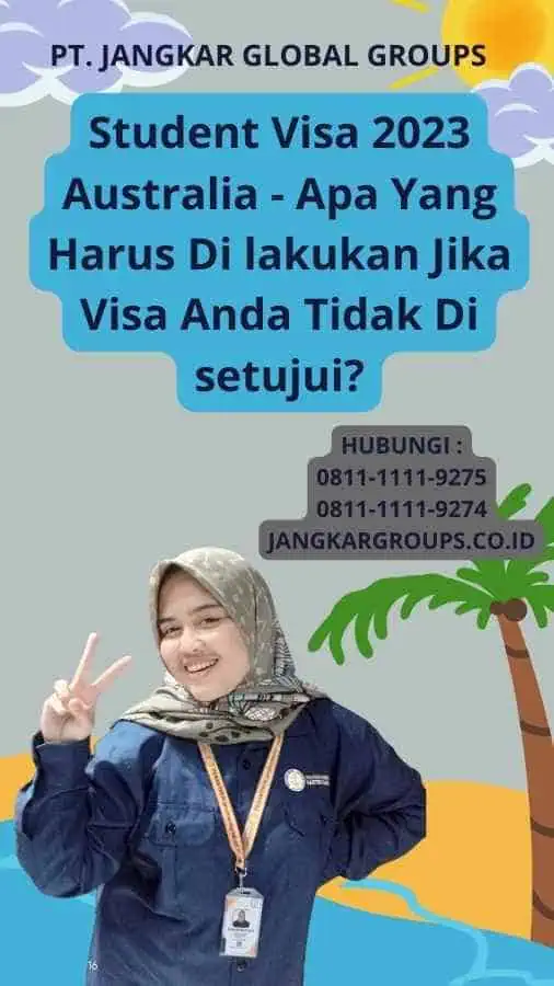 Student Visa 2023 Australia - Apa Yang Harus Di lakukan Jika Visa Anda Tidak Di setujui?