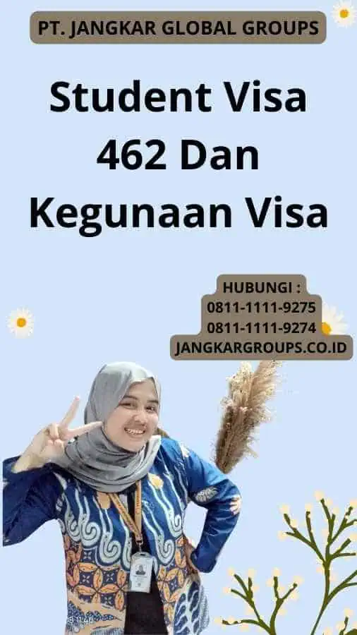 Student Visa 462 Dan Kegunaan Visa