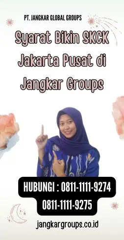 Syarat Bikin SKCK Jakarta Pusat di Jangkar Groups