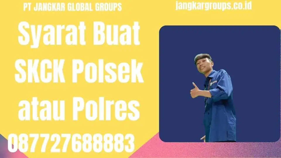 Syarat Buat SKCK Polsek atau Polres