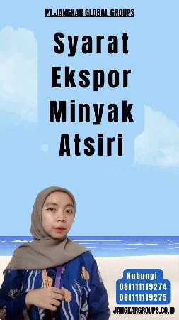 Syarat Ekspor Minyak Atsiri