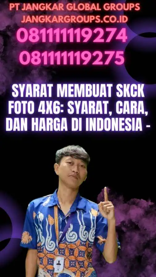 Syarat Membuat SKCK Foto 4x6 Syarat, Cara, dan Harga di Indonesia -