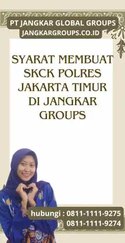 Syarat Membuat SKCK Polres Jakarta Timur di Jangkar Groups