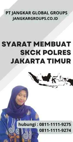 Syarat Membuat SKCK Polres Jakarta Timur