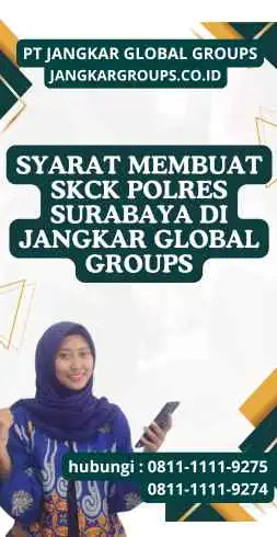 Syarat Membuat SKCK Polres Surabaya di Jangkar Global Groups