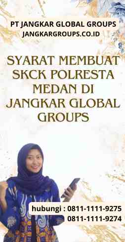 Syarat Membuat SKCK Polresta Medan di Jangkar Global Groups