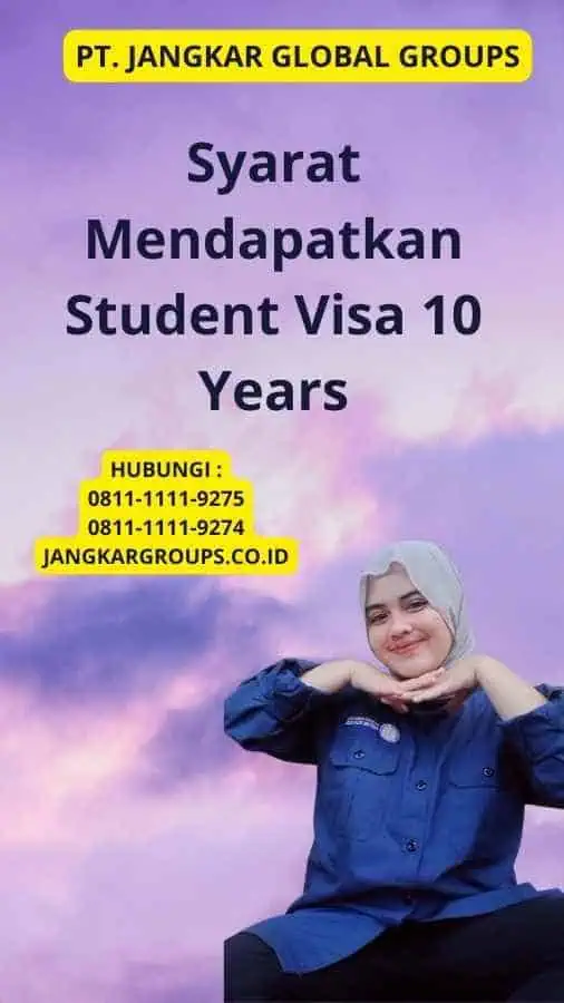 Syarat Mendapatkan Student Visa 10 Years