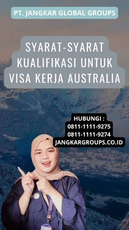 Syarat-Syarat Kualifikasi Untuk Visa Kerja Australia