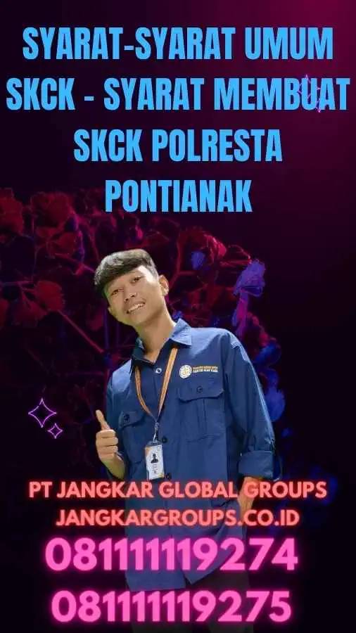 Syarat-Syarat Umum SKCK - Syarat Membuat SKCK Polresta Pontianak