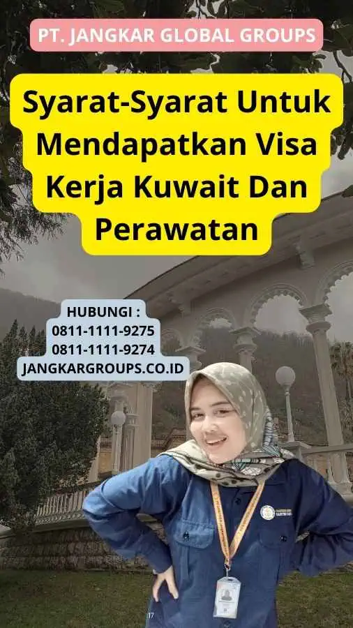 Syarat-Syarat Untuk Mendapatkan Visa Kerja Kuwait Dan Perawatan