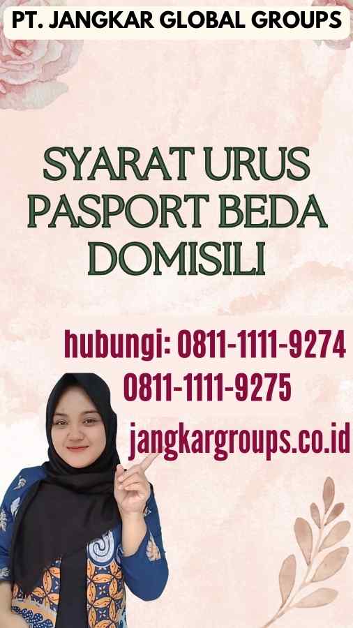 Syarat Urus Pasport Beda Domisili