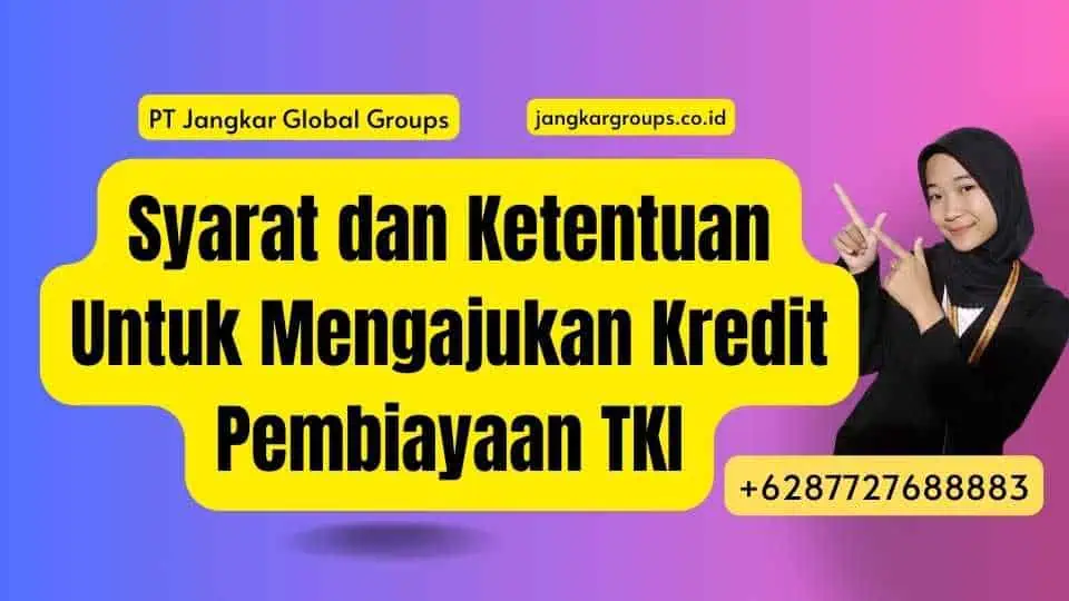 Syarat dan Ketentuan Untuk Mengajukan Kredit Pembiayaan TKI