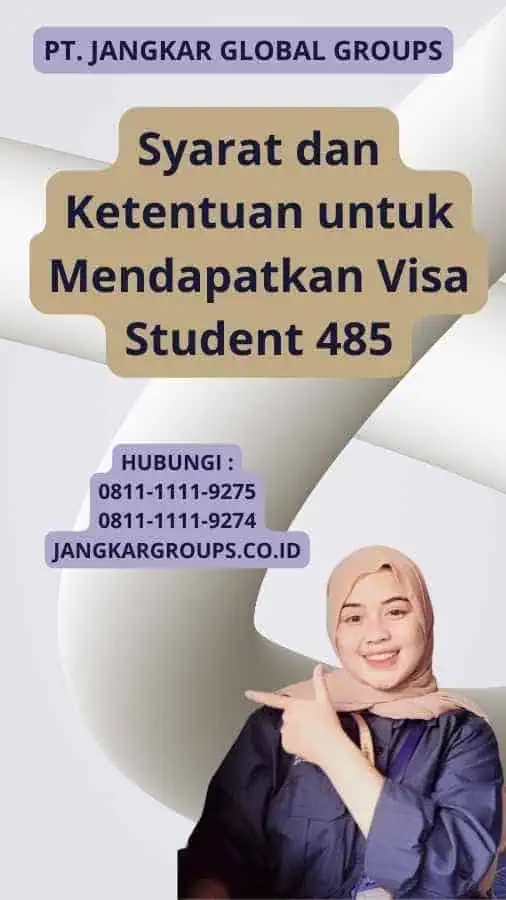 Syarat dan Ketentuan untuk Mendapatkan Visa Student 485