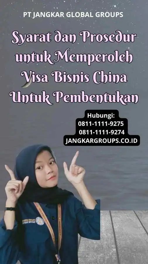 Syarat dan Prosedur untuk Memperoleh Visa Bisnis China Untuk Pembentukan