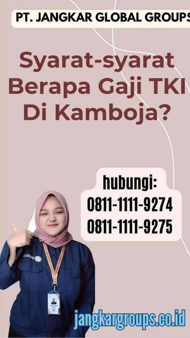 Syarat-syarat Berapa Gaji TKI Di Kamboja