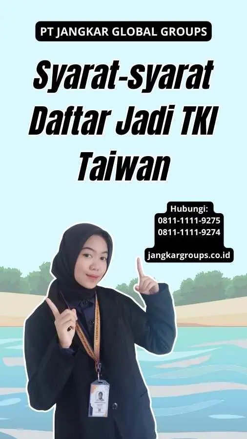 Syarat-syarat Daftar Jadi TKI Taiwan