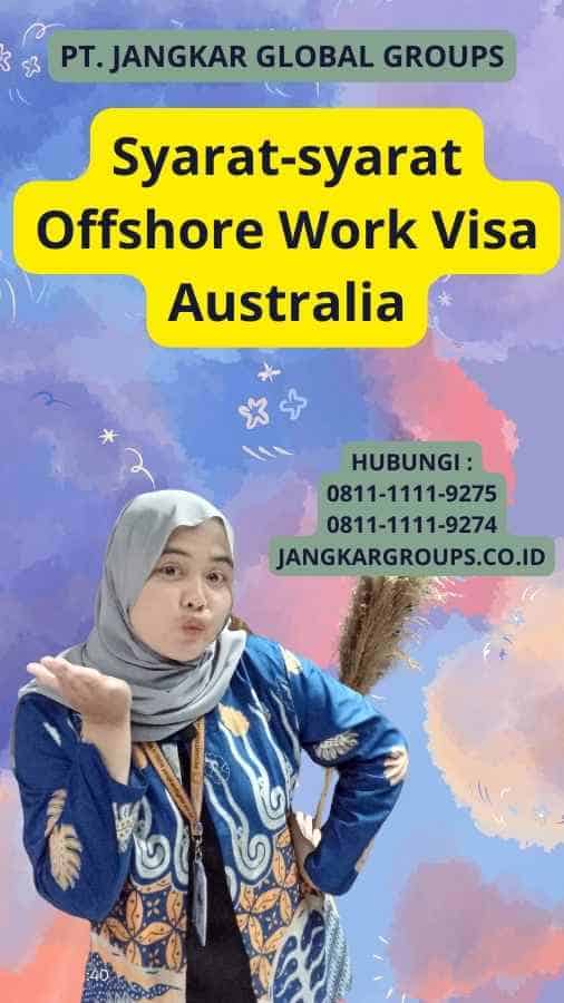 Syarat-syarat Offshore Work Visa Australia