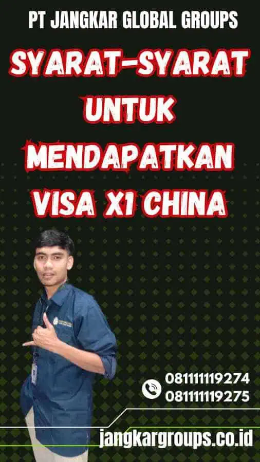 Syarat-syarat untuk mendapatkan Visa X1 China