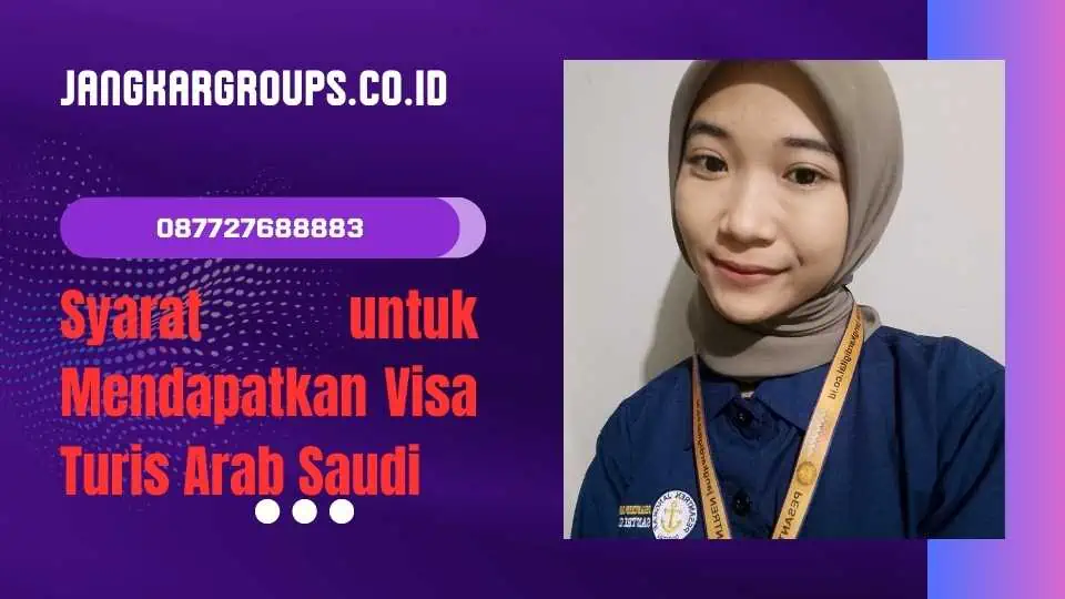 Syarat untuk Mendapatkan Visa Turis Arab Saudi