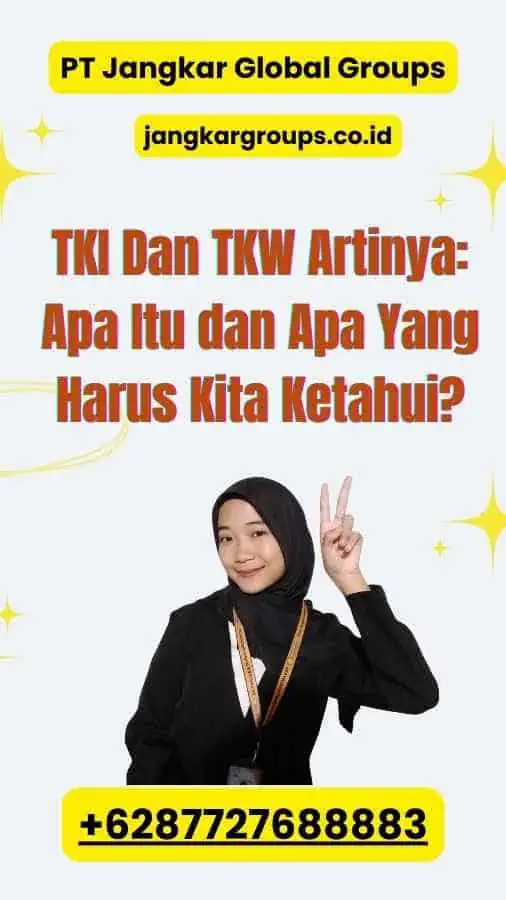 TKI Dan TKW Artinya: Apa Itu dan Apa Yang Harus Kita Ketahui?