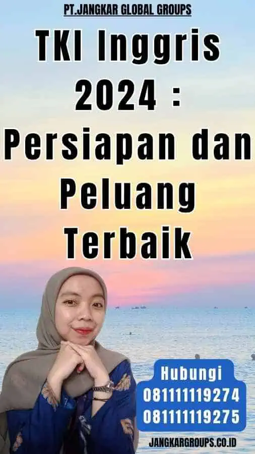 TKI Inggris 2024 Persiapan dan Peluang Terbaik