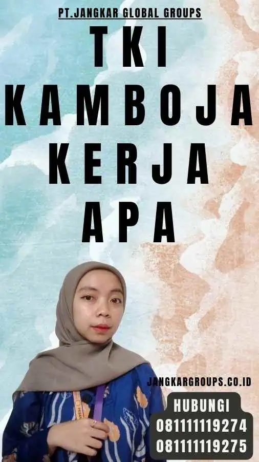 TKI Kamboja Kerja Apa