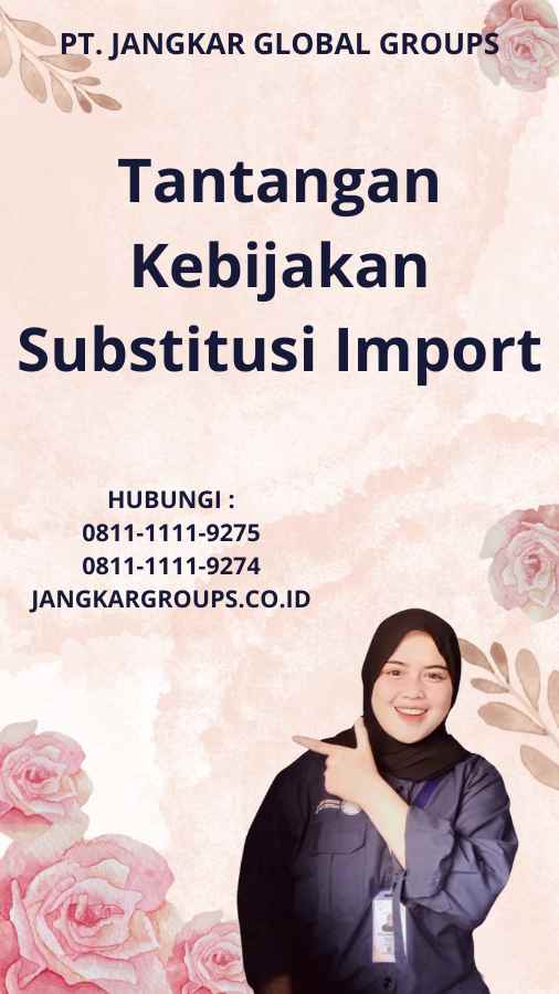 Tantangan Kebijakan Substitusi Import