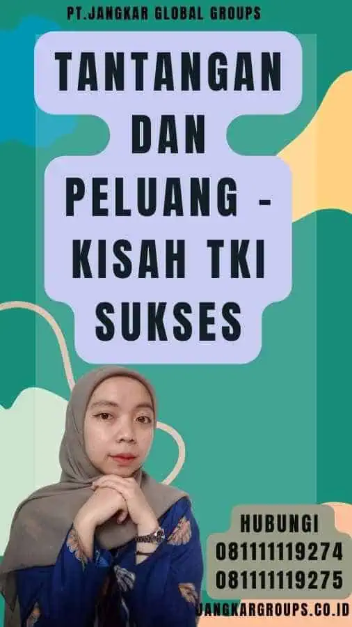 Tantangan dan Peluang - Kisah TKI Sukses