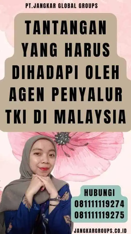 Tantangan yang Harus Dihadapi oleh Agen Penyalur TKI di Malaysia