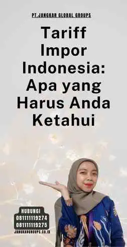 Tariff Impor Indonesia Apa yang Harus Anda Ketahui