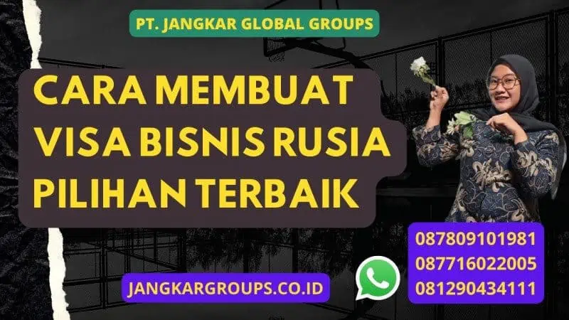 cara membuat Visa Bisnis Rusia Pilihan Terbaik