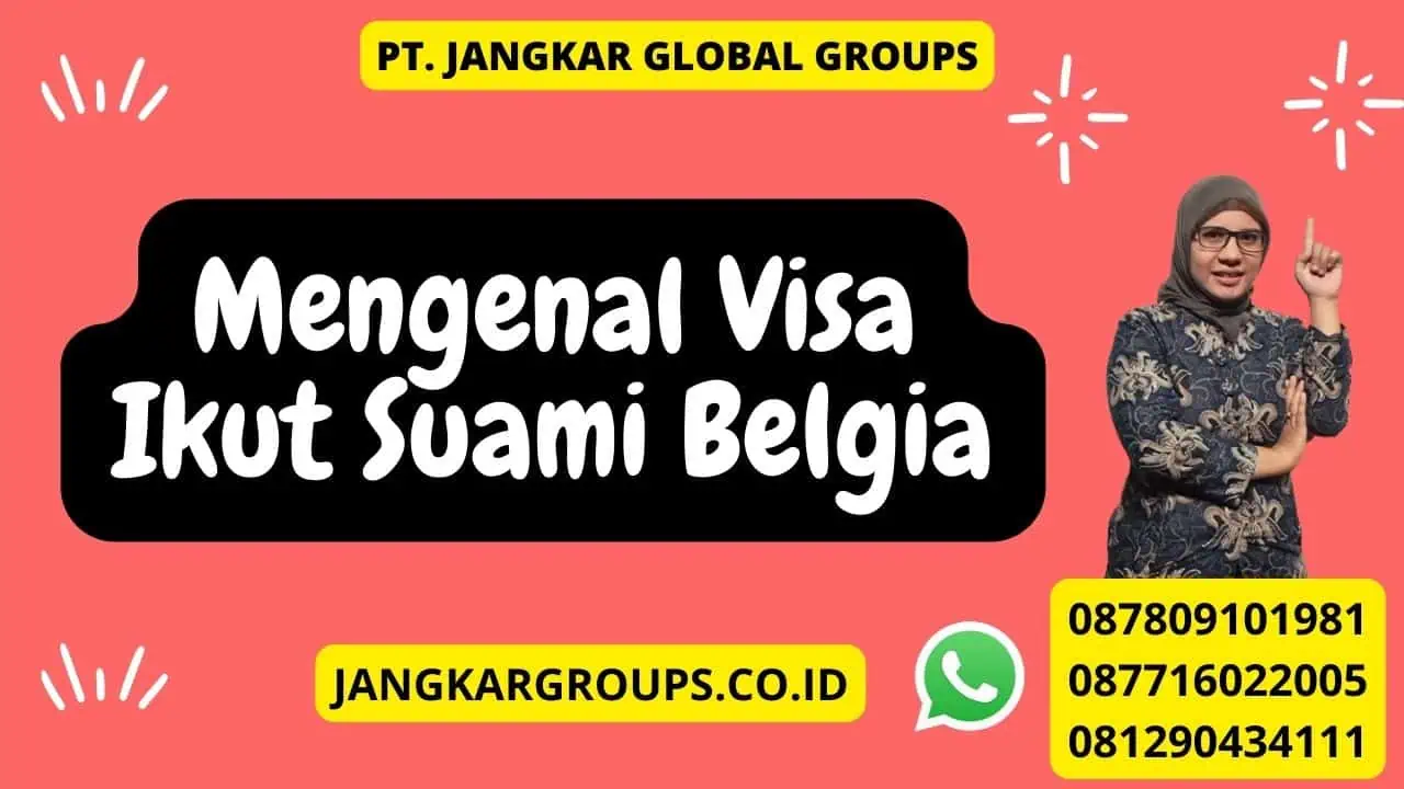 Mengenal Visa Ikut Suami Belgia