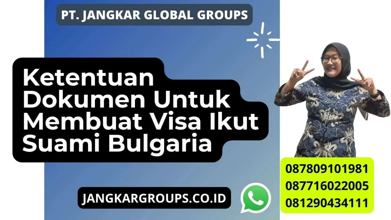 Ketentuan Dokumen Untuk Membuat Visa Ikut Suami Bulgaria