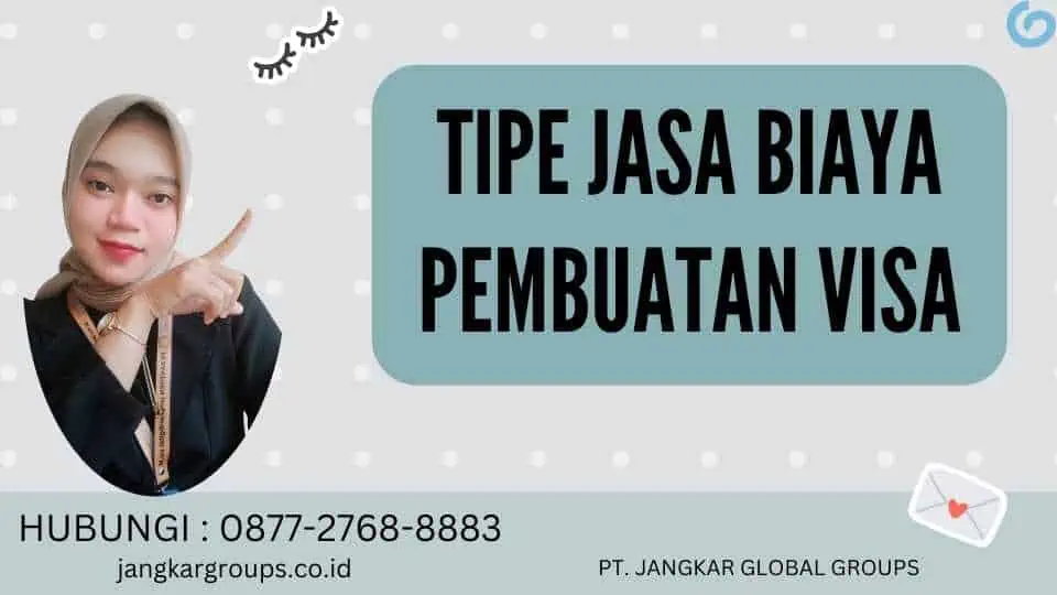 Tipe Jasa Biaya Pembuatan Visa