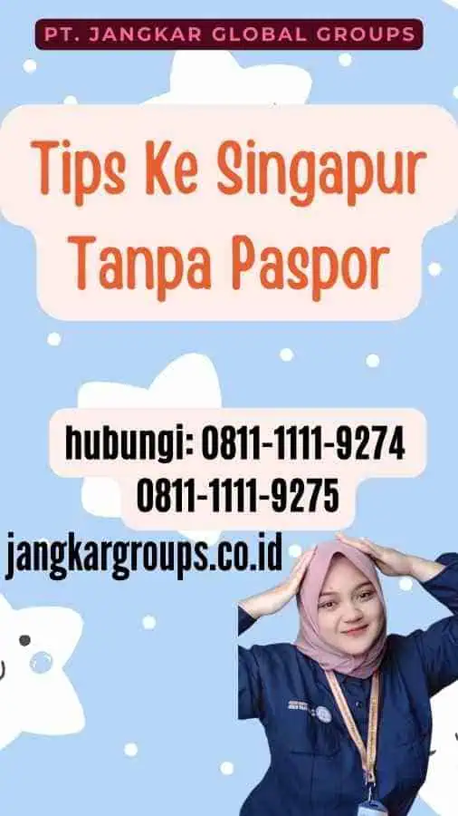 Tips Ke Singapur Tanpa Paspor